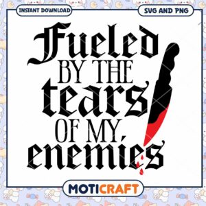 Fueled By Tears Of My Enemies SVG