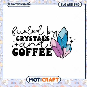 Fueled by Crystals and Coffee SVG