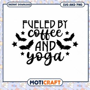 Fueled by Coffee and Yoga SVG