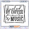 Fueled by Coffee Country Music SVG