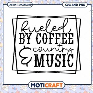 Fueled by Coffee Country Music SVG
