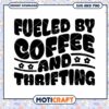 Fueled By Coffee And Thrifting SVG 2 Fueled By Coffee And Thrifting SVG