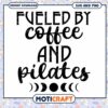 Fueled by Coffee & Pilates SVG 2 Fueled by Coffee & Pilates SVG