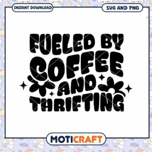 Fueled by Coffee & Thrifting SVG