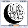 Follow Your Dreams SVG Cut File Moon and Stars Design 2 Follow Your Dreams SVG Cut File Moon and Stars Design