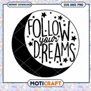 Follow Your Dreams SVG Cut File Moon and Stars Design
