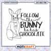 Follow Bunny SVG He Has Chocolate 1 Follow Bunny SVG He Has Chocolate