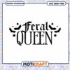 Feral Queen SVG Halloween Design