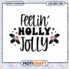 Feelin Holly Jolly SVG PNG Christmas