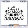 Fall Is My Season SVG Cut File