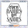 Even Baddies Get Saddies SVG 2 Even Baddies Get Saddies SVG
