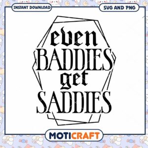 Even Baddies Get Saddies SVG