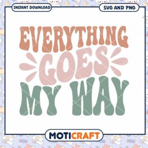 Everything Goes My Way SVG PNG