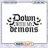 Down with My Demons SVG and PNG Instant Download Design