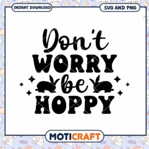 Dont Worry Be Hoppy SVG Bunny