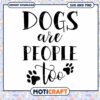 Dogs Are People Too SVG Cut File 2 Dogs Are People Too SVG Cut File