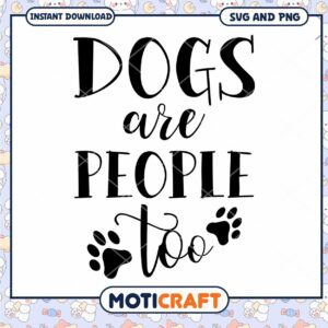 Dogs Are People Too SVG Cut File