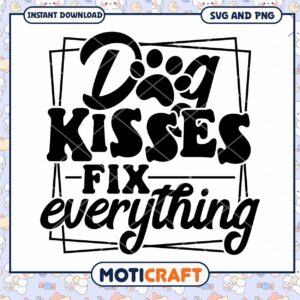 Dog Kisses Fix Everything SVG