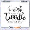 Dog Doodle SVG I Work To Give My Doodle A Better Life