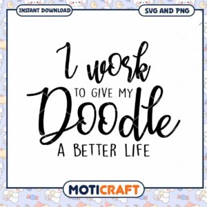 Dog Doodle SVG I Work To Give My Doodle A Better Life