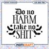 Do No Harm Take No Shit SVG 2 Do No Harm Take No Shit SVG