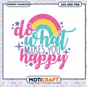 Do What Makes You Happy SVG