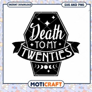 Death To My Twenties SVG PNG
