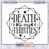 Death to My Thirties SVG PNG 1 Death to My Thirties SVG PNG