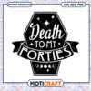 Death to My Forties SVG Design for Fun Celebrations 2 Death to My Forties SVG Design for Fun Celebrations