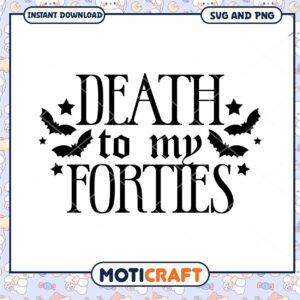 Death to My Forties Fun SVG for Birthday Celebrations