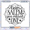 Dear Salem You Missed One SVG 1 Dear Salem You Missed One SVG