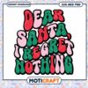 Dear Santa I Regret Nothing SVG 1 Dear Santa I Regret Nothing SVG