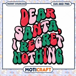 Dear Santa I Regret Nothing SVG