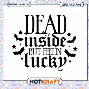 Dead Inside But Feelin Lucky SVG Instant Download Design