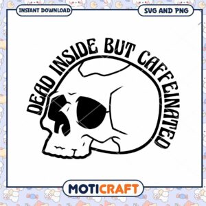 Dead Inside But Caffeinated Skull SVG