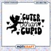 Cuter Than Cupid SVG PNG Instant Download 2 Cuter Than Cupid SVG PNG Instant Download