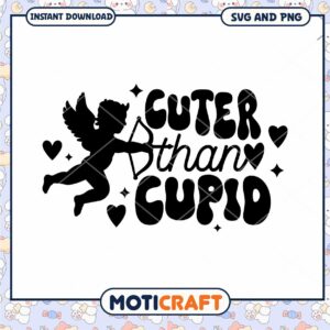 Cuter Than Cupid SVG PNG Instant Download