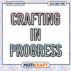 Crafting In Progress SVG PNG