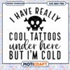 Cool Tattoos SVG, But Im Cold PNG 2 Cool Tattoos SVG, But Im Cold PNG