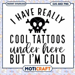 Cool Tattoos SVG, But Im Cold PNG