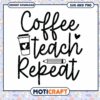Coffee Teach Repeat SVG PNG