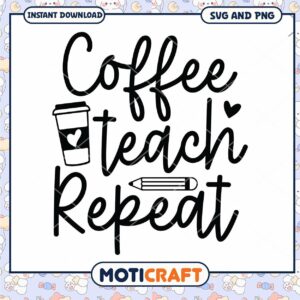 Coffee Teach Repeat SVG PNG
