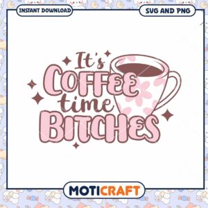 Coffee Time Bitches SVG PNG