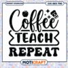 Coffee Teach Repeat SVG Cut File 2 Coffee Teach Repeat SVG Cut File
