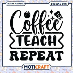 Coffee Teach Repeat SVG Cut File