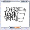 Coffee Teach Repeat SVG Design for Creative Projects 1 Coffee Teach Repeat SVG Design for Creative Projects
