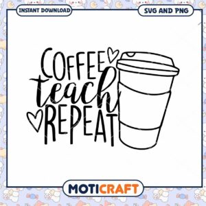 Coffee Teach Repeat SVG Design for Creative Projects