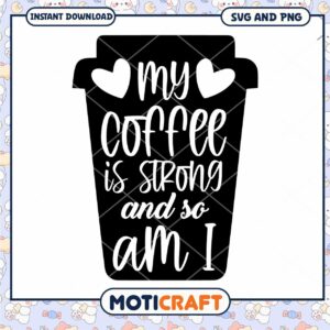 Coffee SVG My Coffee Is Strong
