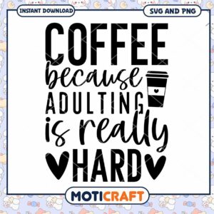 Coffee SVG Adulting is Hard