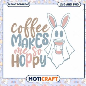Coffee Makes Me So Hoppy Bunny SVG